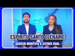 ESPÍRITU SANTO LLÉNAME (cover | Belén Losa) || GERSON MONTOYA & ESTHER DUAL