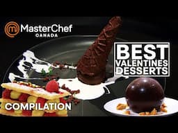 Best Valentine's Day Desserts | MasterChef Canada | MasterChef World