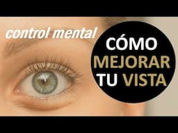 MEJORAR TU VISION. (control mental )