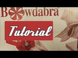 Master The Art Of Bow Making With The Bowdabra Tutorial!