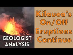 Kilauea Primes For Its 7th Eruptive Episode: Geologist Analysis