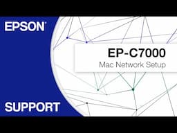 Epson WorkForce Pro EP-C7000 | Mac Network Setup