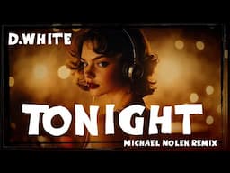 D.White - Tonight (Michael Nolen Remix). New Italo Disco, Euro Disco, Modern Talking style 80s-90s