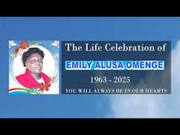 CELEBRATING THE LIFE OF EMILY ALUSA OMENGE