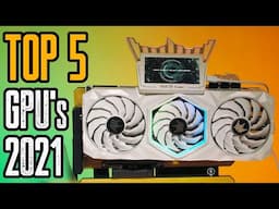 Top 5 Best Graphics Cards 2021 | Best GPU's of 2021