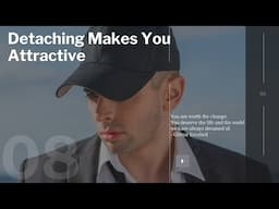 Detaching Yourself Makes You Attractive - How To Be More Attractive