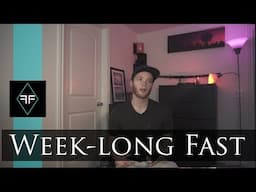 Beginning my WEEK long fast - Why Fast?