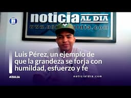 Luis Pérez, un ejemplo de que la grandeza se forja con humildad, esfuerzo y fe