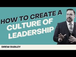 How To Create A Culture Of Leadership with Drew Dudley