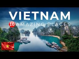 Vietnam Travel Guide - 10 Amazing Places to Visit in Vietnam