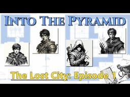 The Lost City (Episode 1) - Into the Pyramid: SOLO D&D