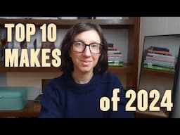 Top 10 Makes of 2024! Sewing & Knitting