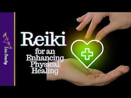 Enhancing Physical Healing | Reiki Distance Energy Healing Session