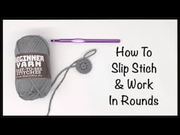 How to Slip Stitch | How to Crochet in Rounds | How to Crochet | Crochet Tutorial