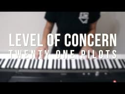 Level Of Concern - Twenty One Pilots - Piano Cover