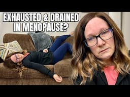 Body & brain drain in menopause & crashing fatigue.