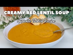 Creamy Red Lentil Soup Recipe | Authentic Turkish Red Lentil Soup