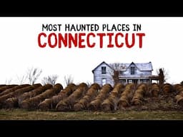 Most Haunted Places in Connecticut