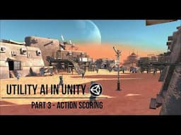 Utility AI In Unity  - Part 3 - Action Scoring