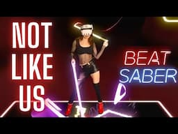 Kendrick Lamar - Not Like Us in Beat Saber! (Expert) First Attempt