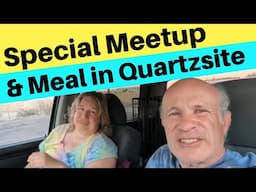 Meetup in Quartzsite and Special Meal