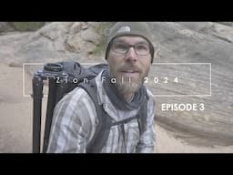 Photographing Zion, Fall 2024: Episode 3