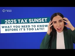 2025 Tax Sunset - What you NEED to know before it's too late!