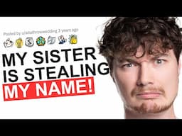 🔴 My Sister is Changing Her Name to Mine...I Won't Allow it!