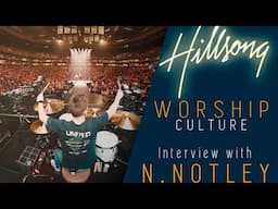 Hillsong Worship Culture - Interview with N Notley - International Ministries Series