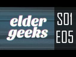 The Elder Geeks Podcast - S01E05 - Dragon Quest Builders, Mega Man X, Lots of Zeldas