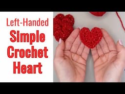 Left Handed Crochet Heart | Simple Crochet Heart for Beginners