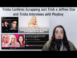 Trisha Paytas CONFIRMS Scrapping Jeffree Star Ep. -  Plus Trisha's Interview with Playboy Magazine