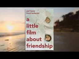 A Little Film About Friendship