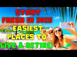 Top 10 Easiest Countries to Live & Retire in 2025