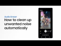 Galaxy S25: วิธีปรับแต่งเสียงในวิดีโอให้เป๊ะดั่งใจ ด้วย Audio Eraser | Samsung