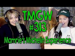 TMGW #313: Mamrie’s Michelin Experience