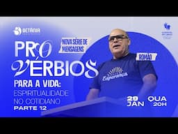 Provérbios para a vida: espiritualidade no cotidiano (parte 12) | Romão