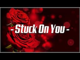 Stuck On You - COVER LYRIC