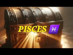 PISCES.  ..SITTING ON A TREASURE CHEST