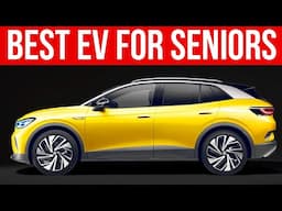 7 BEST EV for SENIORS that you can buy in 2024