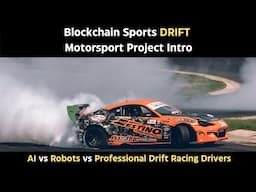 Blockchain Sports DRIFT Motorsport Project Intro | AI vs Robots vs Professional Drift Racing Drivers