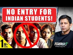 STUDENT SPECIAL - Are Foreign Universities Shutting Their Doors To India? | Akash Banerjee