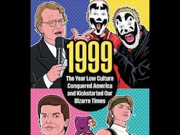 1999: THE YEAR LOW CULTURE WARPED AMERICA (w/Ross Benes)