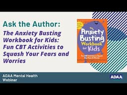 The Anxiety Busting Workbook for Kids | Mental Health Webinar