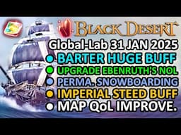 BARTER & SAILING HUGE BUFF, Upgradeable Ebenruth's Nol, Steed Buff BDO Global Lab Update 31 JAN 2025