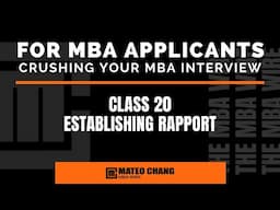 CLASS 020: ESTABLISHING RAPPORT WITH YOUR MBA INTERVIEWER