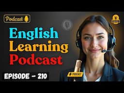 English Learning Podcast Conversation Episode 210 | English Podcast