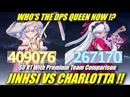 CHARLOTTA Vs JINHSI !! S0 R1 Premium Team Comparison | WHOS THE DPS QUEEN NOW !?