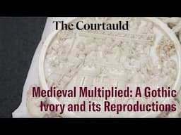 Medieval Multiplied: A Gothic Ivory and its Reproductions