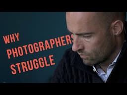 Why Photographers Struggle